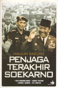 Maulwi saelan : penjaga terkahir soekarno